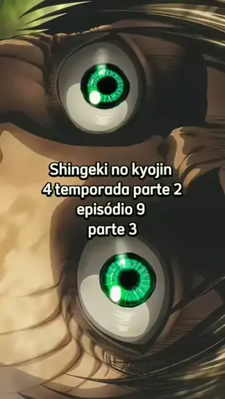 Shingeki no Kyojin 4 temporada parte 1 Dublado Todos os Episódios