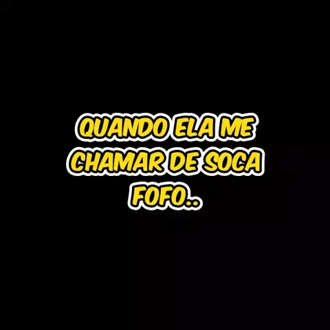 QUANDO ELA ME CHAMA DE SOCA FOFO #socafofo