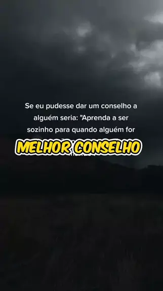 Ojhuber se eu pudesse dar um conselho pra qualquer pessoa seria, com  certeza, aprender a ser sozinha. não pensem a, mas com essa pessoa eu sei  que posso contar sempre não, não