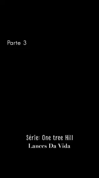 Série - Lances da vida (One Tree Hill) 