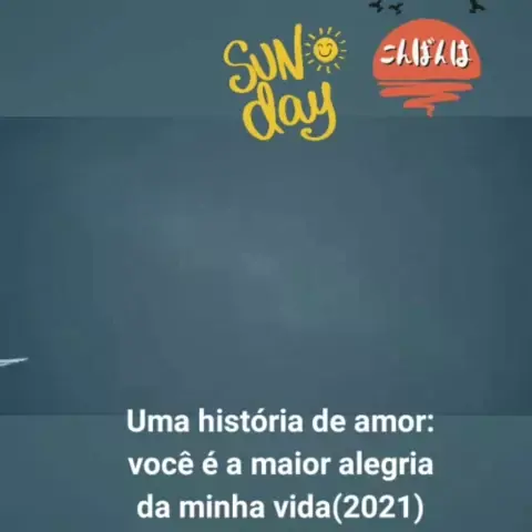 Uma História de Amor: Você é a Maior Alegria da Minha Vida (2021