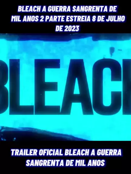 Bleach: Guerra Sangrenta dos Mil Anos (Parte 2) ganha trailer e pôsteres  especiais do final da temporada