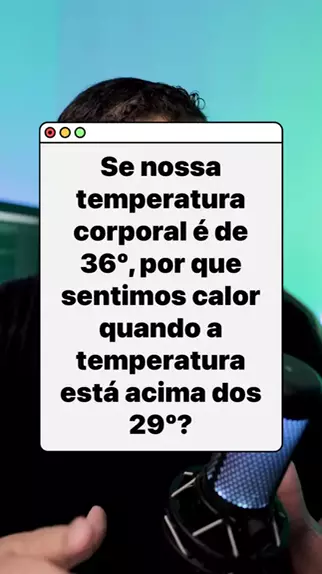 Por que sentimos calor com 30°C se a nossa temperatura corporal é