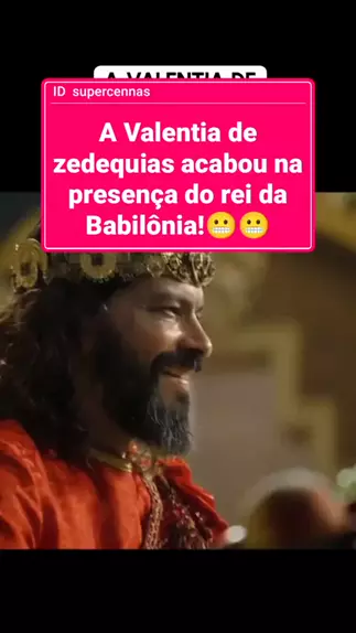 A Valentia de zedequias acabou na presença do rei da Babilônia