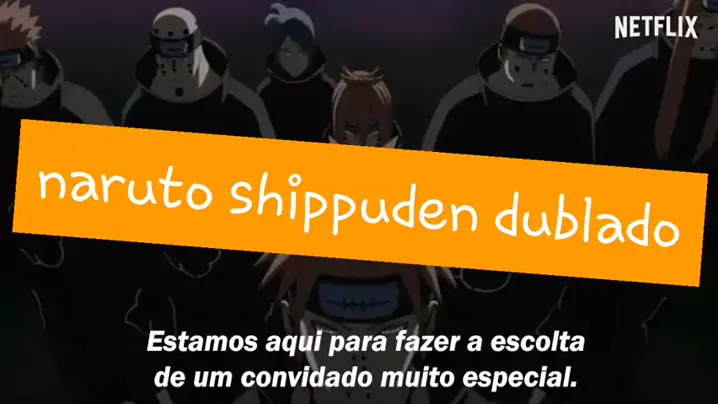 Netflix: Naruto Shippuden Dublado