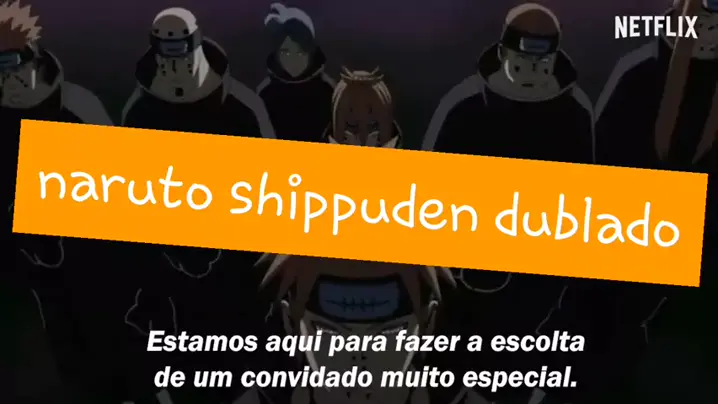 NETFLIX: FINALMENTE VAI TER NARUTO SHIPPUDEN DUBLADO? 