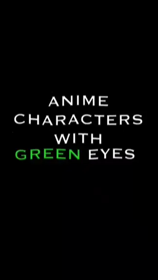 19+ GRANDES personagens de anime com olhos verdes que você vai adorar