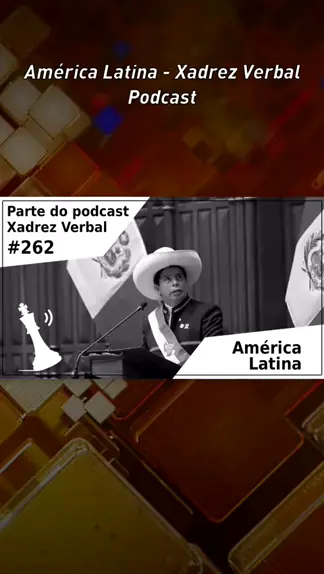 América Latina - Xadrez Verbal Podcast #319 