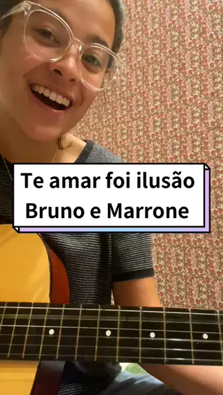 Te Amar Foi Ilusão - Bruno e Marrone - Cifras 2021