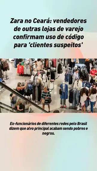 Zara no Ceará: Vendedores de varejo confirmam código para 'suspeitos