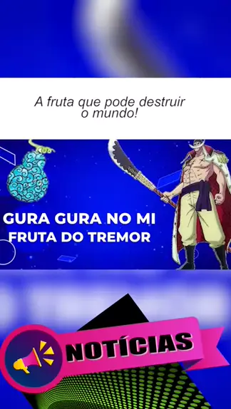 One Piece  Tudo que sabemos sobre a Gura Gura no Mi, a fruta do terremoto