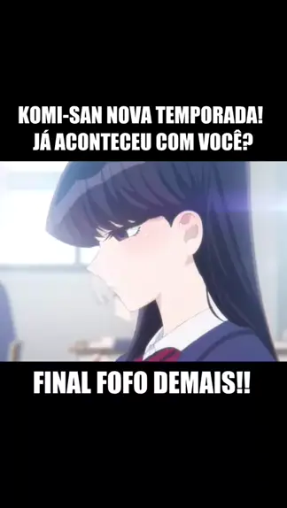 KOMI SAN 3 TEMPORADA DATA DE LANÇANENTO? TERA? Komi Can't Communicate  SEASON 3? 