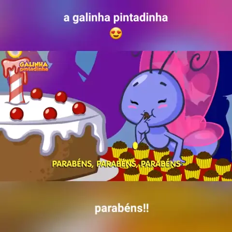 Parabéns da Galinha Pintadinha - Site Oficial da Galinha Pintadinha