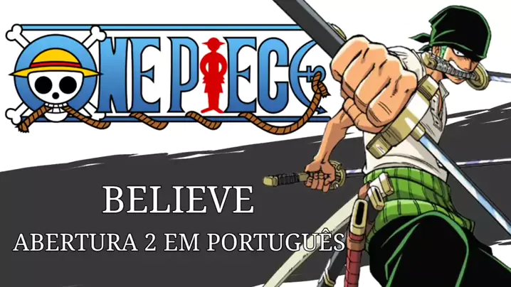 ONE PIECE Abertura 2 Completa em Português - BELIEVE (PT-BR)