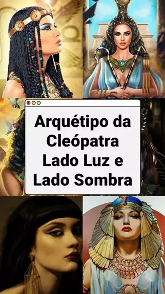 Arquétipo da Cleópatra: Lado Luz e Lado Sombra