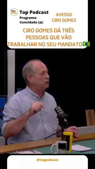 TOP PODCAST toppodcast . udio original criado por TOP PODCAST. REVELA O Ciro da tr s nomes que quer ter como parceiros podcast politica eleicao brasil