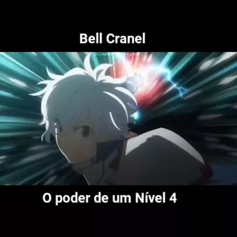 Todos os Níveis de Poder do Bell Cranel em danmachi