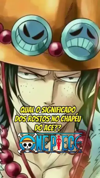 Este é o significado dos rostos no chapéu de Ace em One Piece