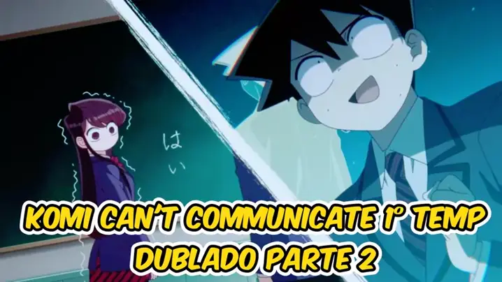 Komi Can't Communicate - 2ª Temporada (Trechos Dublados