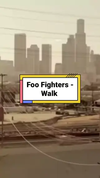 Walk' - Foo Fighters