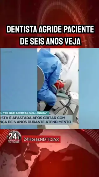 24 Horas NOT CIAS 24HorasNOTICIAS . udio original criado por 24 Horas NOT CIAS . Dentista agride paciente de seis anos veja noticias News dentista dentistaagridepaciente