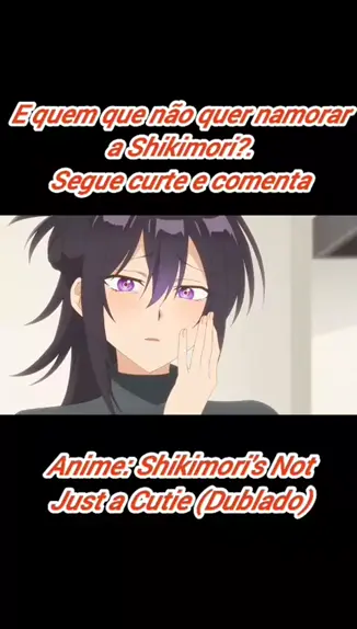 DUBLANDO NO ANIME “SHIKIMORI'S NOT JUST A CUTIE