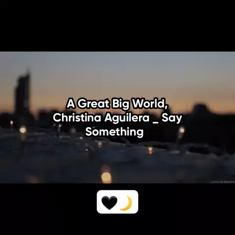 A Great Big World, Christina Aguilera - Say Something 