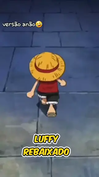 anão luffy rebaixado