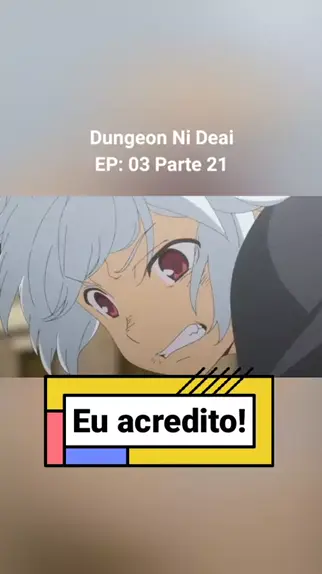 Dungeon Ni Deai Episódio 03 da 1° temporada Dublado.