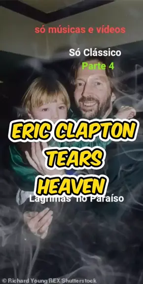 Éric Clapton-Tears in Heaven(tradução)Lagrimas no Paraiso 