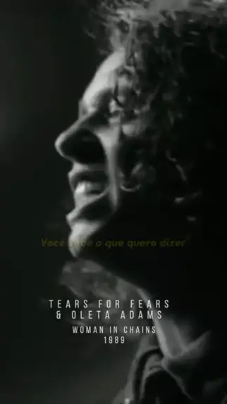 Woman In Chains/ Mulher acorrentada, Tears for Fears