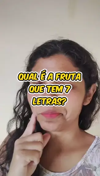 Qual o nome da fruta que tem sete letras, mas tirando cinco fica