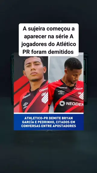 Athletico-PR demite jogadores citados em inquérito de apostas