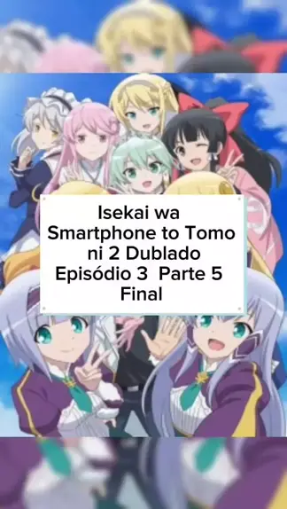 isekai wa smartphone to tomo ni 2 ep 1 - assistir online dublado