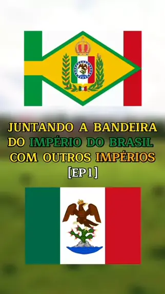 Qual o significado da bandeira do Brasil Império e por que ela foi