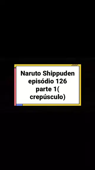 Naruto Shippuden  Ep 126 (DUBLADO) PT-BR 