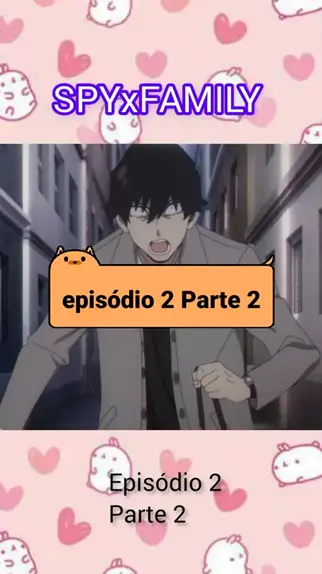 SPY x FAMILY EPISÓDIO 2 DUBLADO PT-BR, DATA E HORA