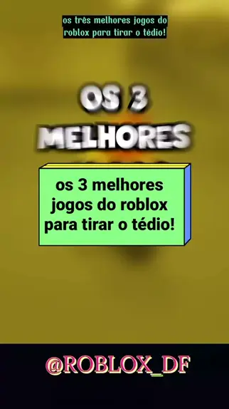 Os 10 melhores jogos do Roblox para tirar o tédio 