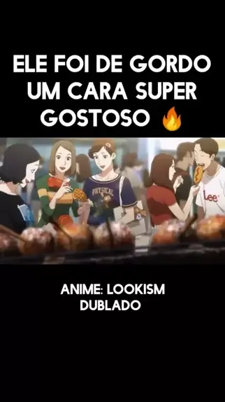 Lookism Dublado Na Netflix  Anime do Gordo Que Vira Bonitão na Escola 