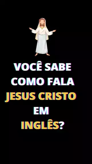 COMO SE FALA JESUS CRISTO EM INGLÊS? 