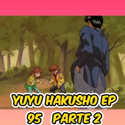 Yu Yu Hakusho Episodio 95 HD Dublado 