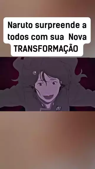 Veja a cena da nova transformação de Naruto