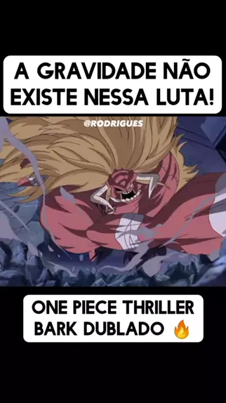 ONE PIECE DUBLADO ATÉ THRILLER BARK?