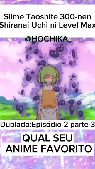 Slime Taoshite 300-nen - anime completo dublado - em português