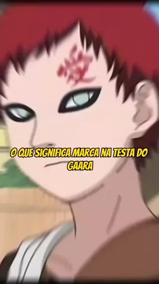 Naruto:QUAL É O SIGNIFICADO DA MARCA NA TESTA DE GAARA? 