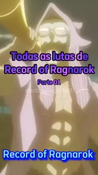 TODAS AS LUTAS ATE O MOMENTO  RECORD OF RAGNAROK 