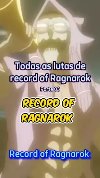 TODAS AS LUTAS DE RECORD OF RAGNAROK 