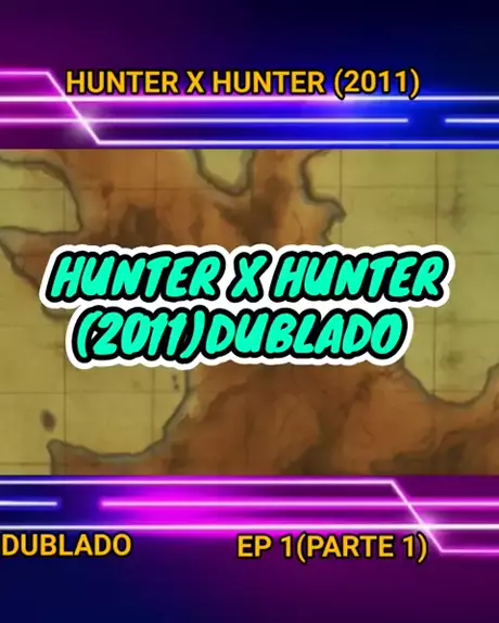 HUNTER X HUNTER (2011) (DUBLADO) - EPISÓDIO 1