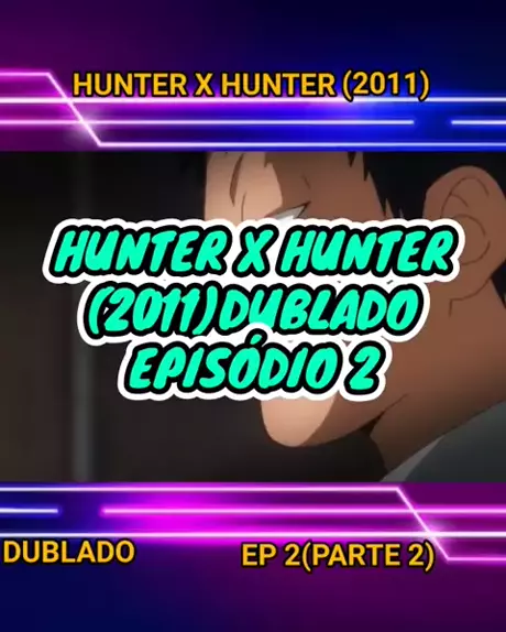 Julcy #GetWellTogashi on X: Cadê a tropa que vai reassistir Hunter x Hunter  2011 dublado? 🙋‍♀️  / X
