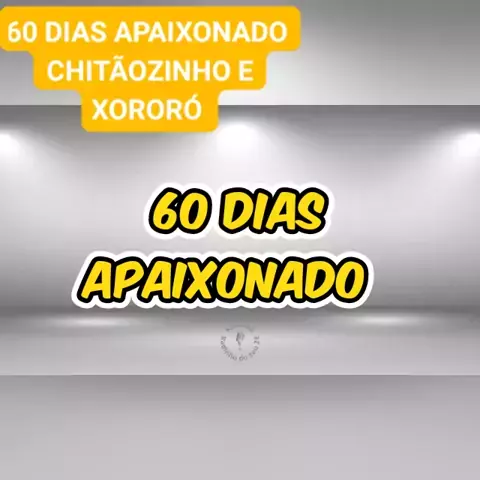 60 dias apaixonado chitaozinho e xororo